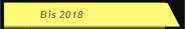 Bis 2018